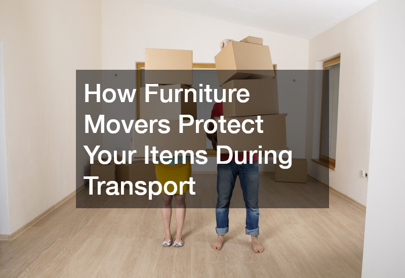 How Furniture Movers Protect Your Items During Transport