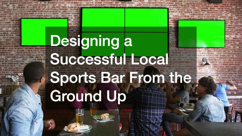 Designing a Successful Local Sports Bar From the Ground Up
